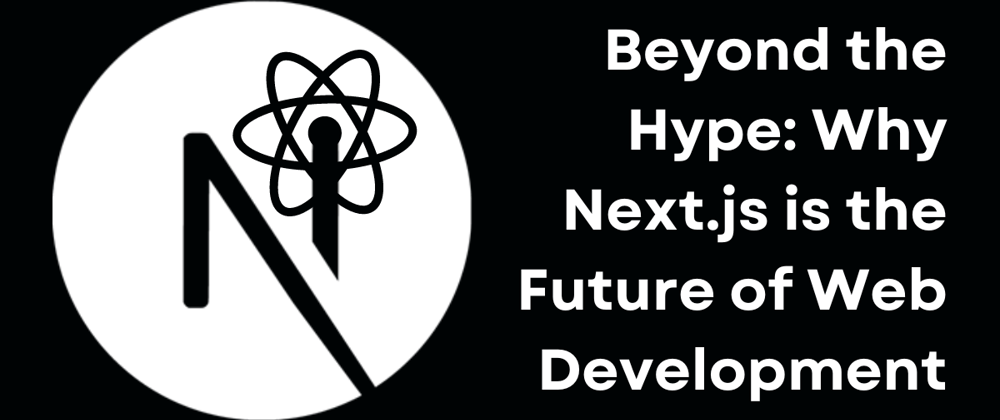 Why Next.JS is the Future of Custom Business Websites and Web Apps: Migrating from WordPress and Beyond cover image