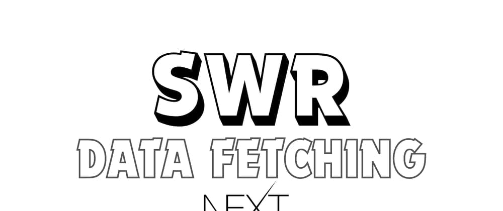 Unleash the Power of SWR: Mastering Data Fetching in Next.js cover image